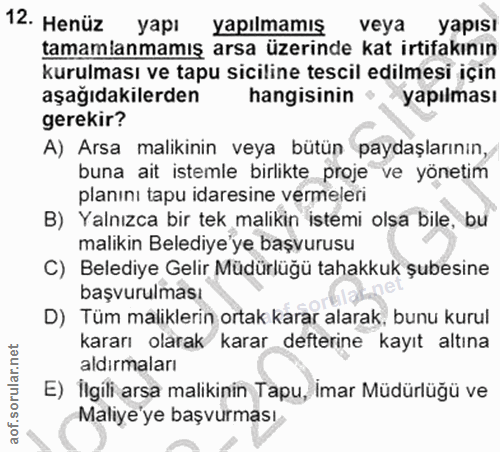12. soru: Henüz yapı yapılmamış veya yapısı tamamlanmamış arsa üzerinde kat irtifakının kurulması ve tapu siciline tescil edilm…