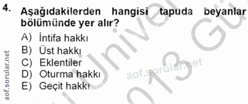 4. soru: Aşağıdakilerden hangisi tapuda beyanlar bölümünde yer alır? A) Intifa hakkı B) Üst hakkı C) Eklentiler aof.sorul. net…