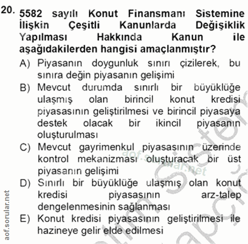 20. soru: 5582 sayılı Konut Finansmanı Sistemine İlişkin Çeşitli Kanunlarda Değişiklik Yapılması Hakkında Kanun ile aşağıdakile…