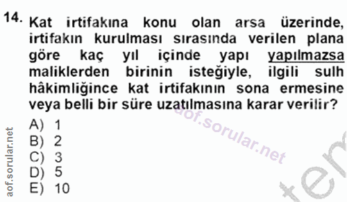14. soru: Kat irtifakına konu olan arsa üzerinde, irtifakın kurulması Sırasında verilen plana göre kaç yıl içinde yapı yapılmaz…