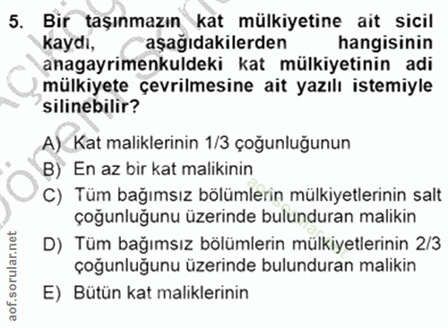 5. soru: Bir taşınmazın kat mülkiyetine ait sicil kaydi, aşağıdakilerden hangisinin anagayrimenkuldeki kat mülkiyetinin adi mü…