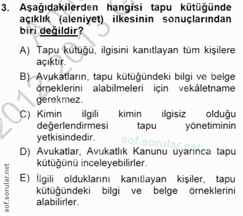 3. soru: Aşağıdakilerden hangisi tapu kütüğünde açıklık (aleniyet) ilkesinin sonuçlarından biri değildir? A) Tapu kütüğü, ilgi…