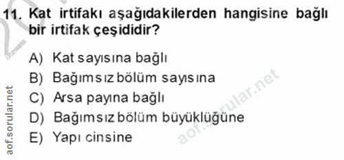 11. soru: Kat irtifakı aşağıdakilerden hangisine bağlı bir irtifak çeşididir? A) Kat sayısına bağlı B) Bağımsız bölüm sayısına…