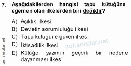 7. soru: Aşağıdakilerden hangisi tapu kütüğüne egemen olan ilkelerden biri değildir? A) Açıklık ilkesi B) Devletin sorumluluğu…