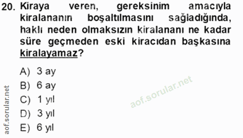 20. soru: Kiraya veren, gereksinim amacıyla kiralananın boşaltılmasını sağladığında, haklı neden olmaksızın kiralananı ne kadar…