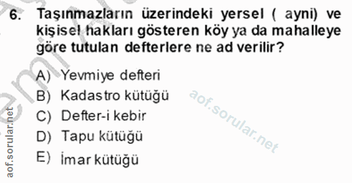 6. soru: Taşınmazların üzerindeki yersel ( ayni) ve kişisel hakları gösteren köy ya da mahalleye göre tutulan defterlere ne ad…