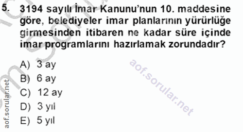 5. soru: 3194 sayılı imar Kanunu'nun 10. maddesine göre, belediyeler imar planlarının yürürlüğe girmesinden itibaren ne kadar…