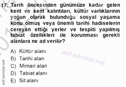 17. soru: Tarih öncesinden günümüze kadar gelen kent ve kent kalıntıları, kültür varlıklarının yoğun olarak bulunduğu sosyal ya…