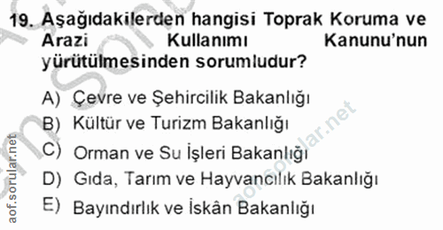 19. soru: Aşağıdakilerden hangisi Toprak Koruma ve Arazi Kullanımı Kanunu'nun yürütülmesinden sorumludur? A) Çevre ve Şehircili…