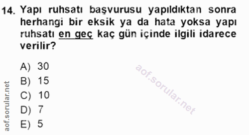 14. soru: Yapı ruhsatı başvurusu yapıldıktan sonra herhangi bir eksik ya da hata yoksa yapı ruhsatı en geç kaç gün içinde ilgil…
