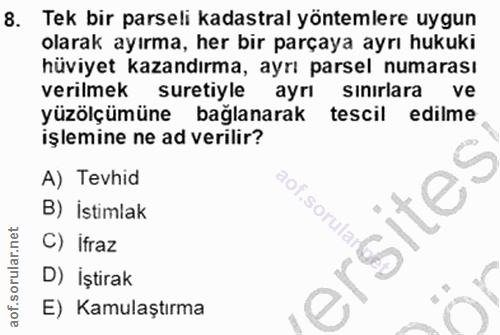 8. soru: Tek bir parseli kadastral yöntemlere uygun olarak ayırma, her bir parçaya ayrı hukuki hüviyet kazandırma, ayrı parsel…