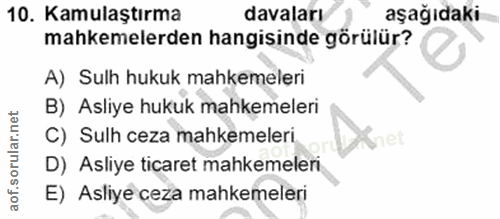 10. soru: Kamulaştırma davaları aşağıdaki mahkemelerden hangisinde görülür? A) Sulh hukuk mahkemeleri B) Asliye hukuk mahkemele…