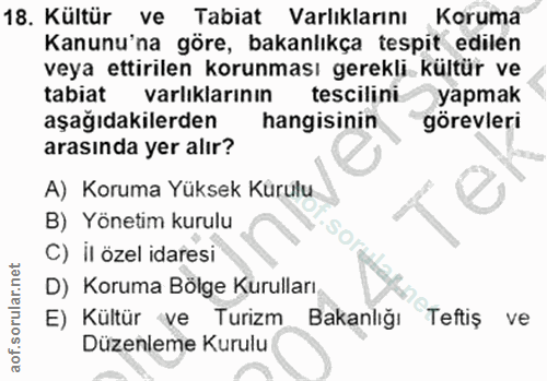 18. soru: Kültür ve Tabiat Varlıklarını Koruma Kanunu'na göre, bakanlıkça tespit edilen veya ettirilen korunması gerekli kültür…