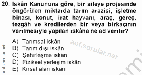 20. soru: İskân Kanununa göre, bir aileye projesinde öngörülen miktarda tarım arazisi, işletme binası, konut, irat hayvanı, ara…