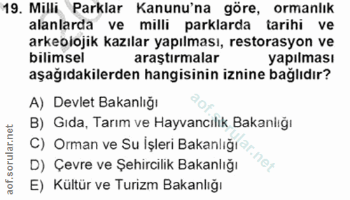 19. soru: Milli Parklar Kanunu'na göre, ormanlık alanlarda ve milli parklarda tarihi ve arkeolojik kazılar yapılması, restorasy…