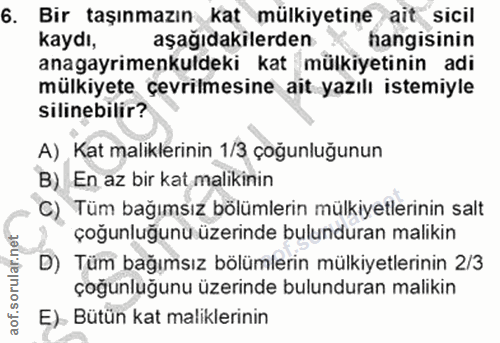 6. soru: Bir taşınmazın kat mülkiyetine ait sicil kaydı, aşağıdakilerden hangisinin anagayrimenkuldeki kat mülkiyetinin adi mü…