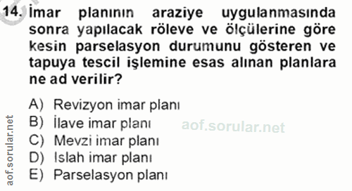 14. soru: imar planının araziye uygulanmasında sonra yapılacak röleve ve ölçülerine göre kesin parselasyon durumunu gösteren ve…