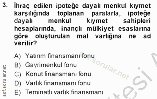 3. soru: İhraç edilen ipoteğe dayalı menkul kıymet karşılığında toplanan paralarla, ipoteğe dayalı menkul kıymet sahipleri hes…