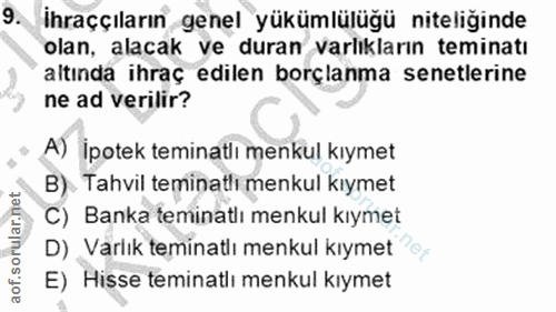 9. soru: İhraççıların genel yükümlülüğü niteliğinde olan, alacak ve duran varlıkların teminatı altında ihraç edilen borçlanma…