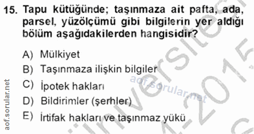 15. soru: Tapu kütüğünde; taşınmaza ait pafta, ada, parsel, yüzölçümü gibi bilgilerin yer aldığı bölüm aşağıdakilerden hangisid…