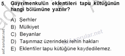 5. soru: Gayrimenkulün eklentileri tapu kütüğünün hangi bölümüne yazılır? A) Şerhler B) Mülkiyet Jlar.net C) Beyanlar D) Taşın…