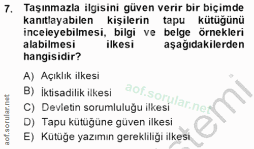 7. soru: Taşınmazla ilgisini güven verir bir biçimde kanıtlayabilen kişilerin tapu kütügünü inceleyebilmesi, bilgi ve belge ör…