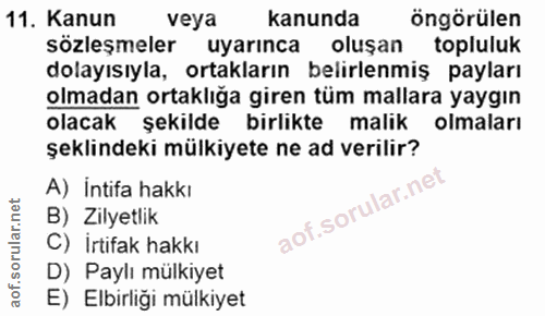 11. soru: Kanun veya kanunda öngörülen sözleşmeler uyarınca oluşan topluluk dolayısıyla, ortakların belirlenmiş payları olmadan…