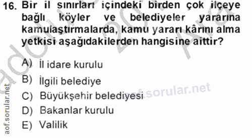 16. soru: Bir il sınırları içindeki birden çok ilçeye bağlı köyler ve belediyeler yararına kamulaştırmalarda, kamü yararı kârın…