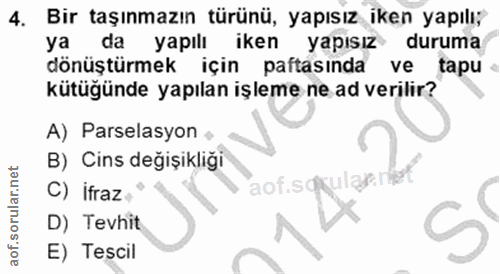 4. soru: Bir taşınmazın türünü, yapısız iken yapılı; ya da yapılı iken yapısız duruma dönüştürmek için • paftasında ve tapu kü…