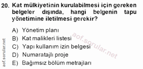 20. soru: Kat mülkiyetinin kurulabilmesi için gereken belgeler dışında, hangi belgenin tapu yönetimine iletilmesi gerekir? A) Y…