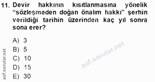 11. soru: Devir hakkının kısıtlanmasına yönelik "sözleşmeden doğan önalım hakkı" şerhin verildiği tarihin üzerinden kaç yıl son…