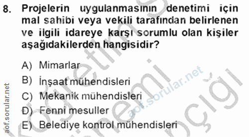 8. soru: Projelerin uygulanmasinin denetimi için mal sahibi veya vekili tarafıncan belirlenen ve ilgili idareye karşı sorumlu…