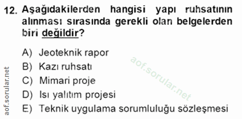 12. soru: Aşağıdakilerden hangisi yapı ruhsatının alınması sırasında gerekli olan belgelerden biri değildir? A) Jeoteknik rapor…