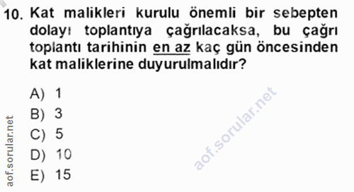 10. soru: Kat malikleri kurulu önemli bir sebepten dolayı toplantıya çağrılacaksa, bu çağrı toplantı tarihinin en az kaç gün ön…