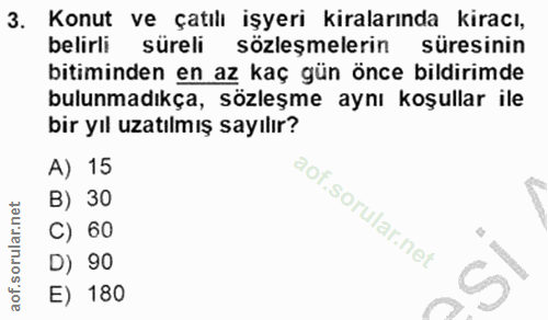 3. soru: Konut ve çatılı işyeri kiralarında kiracı, belirli süreli sözleşmelerin süresinin bitiminden en az kaç gün önce bildi…