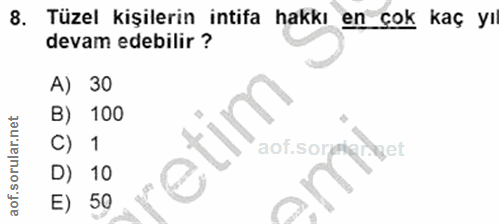 8. soru: Tüzel kişilerin intifa hakkı en cok kaç yı devam edebilir ? A) 30 B) 100 C) 1 1 aof sortarget D) 10 E) 50