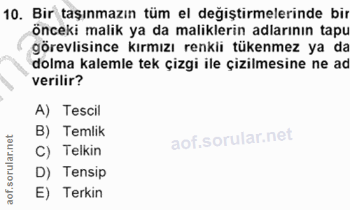 10. soru: Bir taşınmazın tüm el değiştirmelerinde bir önceki malik ya da maliklerin adlarının tapu görevlisince kırmızı renkli…