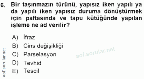 6. soru: Bir taşınmazın türünü, yapısız iken yapılı ya da yapılı iken yapısız duruma dönüştürmek için paftasında ve tapu kütüğ…