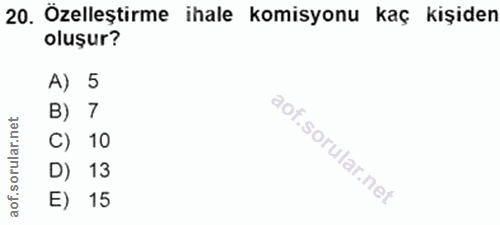 20. soru: Özelleştirme ihale komisyonu kaç kişiden oluşur? A) 5 B) 7 C) 10 D) 13 E) 15