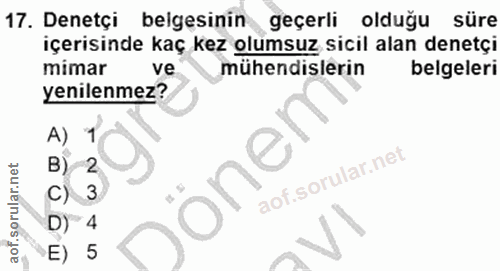 17. soru: Denetçi belgesinin geçerli olduğu süre içerisinde kaç kez olumsuz sicil alan denetçi mimar ve mühendislerin belgeleri…