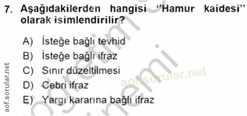 7. soru: Aşağıdakilerden hangisi "Hamur kaidesi" olarak isimlendirilir? A) Isteğe bağlı tevhid B) Isteğe bağlı ifraz C) Sınır…