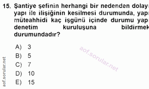 15. soru: Şantiye şefinin herhangi bir nedenden dolay yapı ile ilişiğinin kesilmesi durumunda, yap müteahhidi kaç işgünü içinde…