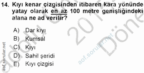 14. soru: Kıyı kenar çizgisinden itibaren kara yönünde yatay olarak en az 100 metre genişliğindeki alana ne ad verilir? A) Dar…