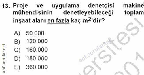 13. soru: Proje ve uygulama denetçisi makine mühendisinin denetleyebileceği toplam inşaat alanı en fazla kaç m2'dir? A) 50.000…