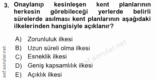 3. soru: Onaylanıp kesinleşen kent planlarının herkesin görebileceği yerlerde belirli sürelerde asılması kent planlarının aşağ…