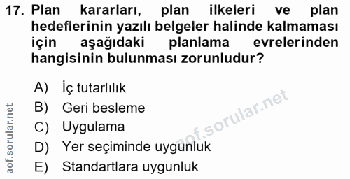 17. soru: Plan kararları, plan ilkeleri ve plan hedeflerinin yazılı belgeler halinde kalmaması için aşağıdaki planlama evreleri…