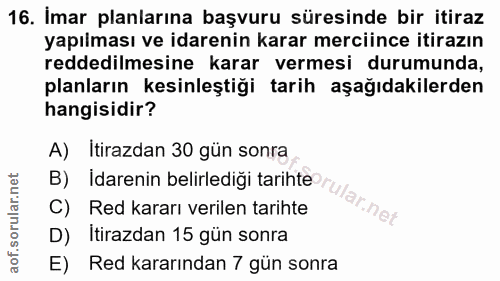 16. soru: Imar planlarına başvuru süresinde bir itiraz yapılması ve idarenin karar merciince itirazın reddedilmesine karar verm…