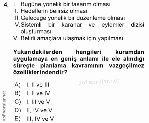4. soru: I. Bugüne yönelik bir tasarım olması II. Hedeflerin belirsiz olması III. Geleceğe yönelik bir düzenleme olması IV.Sis…