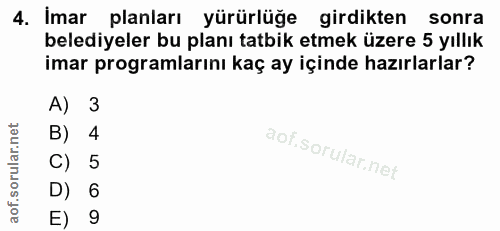 4. soru: İmar planları yürürlüğe girdikten sonra belediyeler bu planı tatbik etmek üzere 5 yıllık imar programlarını kaç ay iç…