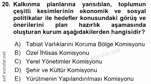 20. soru: Kalkınma planlarına yansıtılan, toplumun çeşitli kesimlerinin ekonomik ve sosyal politikalar ile hedefler konusundaki…